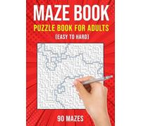 Maze Puzzle Books for Adults & Teens: 90 Easy to Hard Mazes