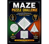 Maze Puzzle Challenge: Advanced Brain-Teasing Mazes for Teens and Adults with Diamond, Circular, Triangle & Square Designs (The Ultimate Maze Collection)