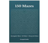 Maze Puzzle Pack: 150 Mazes: Rectangular Mazes • 3D Mazes • Honeycomb Mazes (Everpath Maze Collection)
