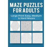 Maze Puzzles for Adults: Large Print Easy, Medium & Hard Mazes