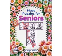 Maze Puzzles for Seniors Large Print, Logic and Brain Activity Book for Memory Improvement: Fun Games for Elderly People to Keep Old Minds Sharp (Memory Games for Seniors)
