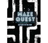 Maze Quest: 100+ Mindful Challenges for All Ages: Fun and Engaging Mazes from Easy to Extremely Hard - A Perfect Brain Workout for Kids, Teens, and Adults