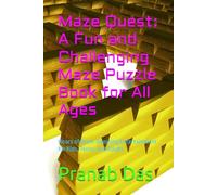 Maze Quest: A Fun and Challenging Maze Puzzle Book for All Ages: Hours of Brain-Boosting Entertainment for Kids, Teens, and Adults