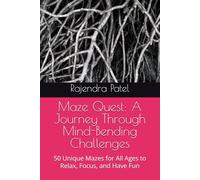 Maze Quest: A Journey Through Mind-Bending Challenges: 50 Unique Mazes for All Ages to Relax, Focus, and Have Fun