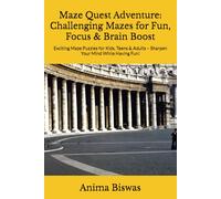 Maze Quest Adventure: Challenging Mazes for Fun, Focus & Brain Boost: Exciting Maze Puzzles for Kids, Teens & Adults - Sharpen Your Mind While Having Fun!