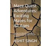Maze Quest Adventures: Exciting Mazes for All Ages: Challenge Your Mind with Unique Mazes, Creative Illustrations, and Hours of Puzzle-Solving Fun