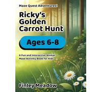 Maze Quest Adventures: Ricky’s Golden Carrot Hunt: A Rabbit Maze Activity Book for Kids Aged 6-8 (Maze Quest Adventures: Into the Forest)