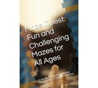 Maze Quest: Fun and Challenging Mazes for All Ages: A Journey Through Mind-Bending Puzzles to Boost Creativity and Focus