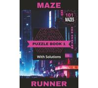 Maze Runner Puzzle Book 1: 101 Fun Mazes For You To Enjoy! Can You Escape The Grid? Solutions Included | 6" x 9" | 202 Pages
