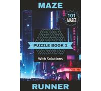 Maze Runner Puzzle Book 2: 101 Fun Mazes For You To Enjoy! Can You Escape The Grid? Solutions Included | 6" x 9" | 202 Pages