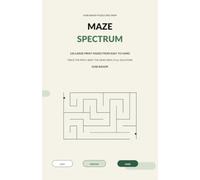 Maze Spectrum: 128 Large-Print Mazes from Easy to Hard with Solving Tips and Full Solutions (The Kobi Bishop Puzzle Spectrum)