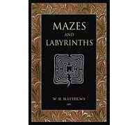 Mazes and Labyrinths: A General Account of Their History and Developments