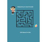 Mazes book for kids: 100 mazes for kids | help jimmy to reach his ball | medium level for kids 6-9 yo