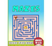 Mazes Book For Kids Ages 8-12: Maze Mastermind: A Challenging Quest for Young Explorers (8-12)