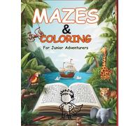MAZES & COLORING For Junior Adventurers: Exciting Mazes, Coloring Fun, and Learning for Young Explorers