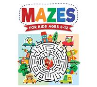 Mazes For Kids Ages 8-12: Maze Activity Book 8-10, 9-12, 10-12 year olds Workbook for Children with Games, Puzzles, and Problem-Solving (Maze Learning Activity Book for Kids)