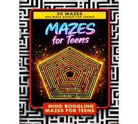 Mazes for Teens: Big Maze Books for Teens: 50 Mind Boggling Maze Puzzles for Teens