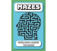 Mazes: Mazes: Over 100 Fun and Challenging Maze Puzzles for Kids and Adults - Brain-Boosting Activity Book with One Puzzle Per Page | 6x9 Inches 110 Pages |