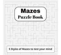 Mazes Puzzle Book: Five styles of Mazes to test your mind | 8.5 x 8.5 Inches, 80 Mazes total