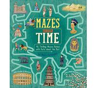 Mazes Through Time: 45 Thrilling Mazes Packed with Facts about the Past (Arcturus Fact-Packed Mazes)