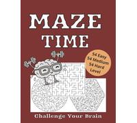 Mazes Time Challenge Your Brain: 162 All Levels Labyrinth Puzzles with Solutions - Excellent Gift for Vacations, Holidays, RV Trips & Screen-Free Fun | 8.5x11" with Solutions