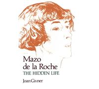 Mazo de la Roche: The Hidden Life