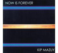Mazuy,Kip - Now Is Forever