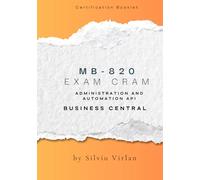 MB-820 Exam Cram: Business Central Administration and Automation API (Pass MB-820 Fast - Compact Booklet Series)