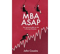 MBA ASAP: Your Personal Cable Car Ride to the Top of Business