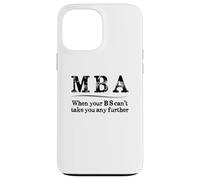 MBA Graduation Gifts - When Your BS Can't Take You Further Case for iPhone 13 Pro Max