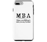 MBA Graduation Gifts - When Your BS Can't Take You Further Case for iPhone 7 Plus/8 Plus