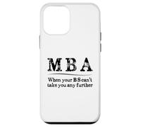 MBA Graduation | When Your BS Can't Take You Further Funny Case for iPhone 12 mini