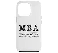 MBA Graduation | When Your BS Can't Take You Further Funny Case for iPhone 13 Pro