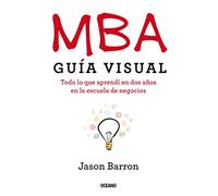 MBA Guía Visual: Todo lo que aprendí en dos años en la escuela de negocios