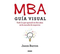 MBA Guía Visual: Todo lo que aprendí en dos años en la escuela de negocios