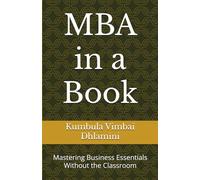 MBA in a Book: Mastering Business Essentials Without the Classroom
