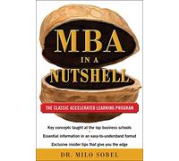 MBA in a Nutshell: The Classic Accelerated Learner Program (BUSINESS SKILLS AND DEVELOPMENT)