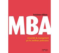 MBA: L'essentiel du management par les meilleurs professeurs.