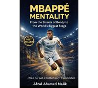 MBAPPÉ MENTALITY From the Streets of Bondy to the World’s Biggest Stage: Beyond the Pitch Mindset Lessons on Discipline, Failure, and Greatness in Life: 2 (Voices That Shape the world)