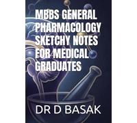 MBBS GENERAL PHARMACOLOGY SKETCHY NOTES FOR MEDICAL GRADUATES (UNDERGRADUATE MEDICAL (MBBS) PHARMACOLOGY LECTURE NOTES SERIES)