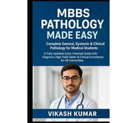 MBBS PATHOLOGY MADE EASY: Complete General, Systemic & Clinical Pathology for Medical Students: A Fully Updated, Exam-Oriented Guide with Diagrams, ... (Exam-Ready Medical Notes Series)