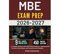 MBE EXAM PREP 2026-2027: A Complete Resource with 450 Practice Questions, Legal Reasoning Exercises, Case Analysis, and Proven Success Strategies