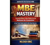 MBE Mastery: Essential Rules, Key Points, and High-Yield Concepts for the Multistate Bar Examination: Updated for the Current MBE