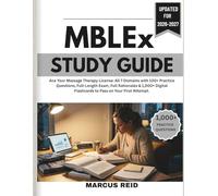 MBLEx STUDY GUIDE 2026-2027: Ace Your Massage Therapy License: All 7 Domains with 100+ Practice Questions, Full-Length Exam, Full Rationales & 1,000+ Digital Flashcards to Pass on Your First Attempt.