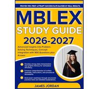 MBLEX STUDY GUIDE 2026-2027: Advanced Insights into Problem-Solving Techniques, Concept Integration with 900 Questions plus Answers