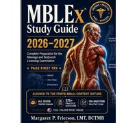 MBLEx Study Guide 2026-2027: Complete Exam Prep with Visual Memory Aids, 300+ Practice Questions, and Everything You Need to Pass the Massage Therapy Licensing Exam First Try