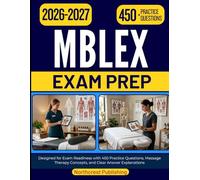 MBLEX STUDY GUIDE 2026 2027: Designed for Exam Readiness with 450 Practice Questions, Massage Therapy Concepts, and Clear Answer Explanations