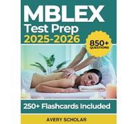 MBLEX Test Prep 2025-2026: Comprehensive Study Guide with 850 Practice Questions and Detailed Explanations for the Massage & Bodywork Licensing Exam (4 Full-Length Exams)