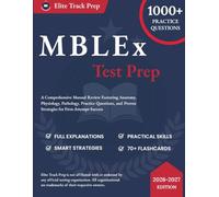 MBLEx TEST PREP 2026-2027: A Comprehensive Manual Review Featuring Anatomy, Physiology, Pathology, Practice Questions, and Proven Strategies for First-Attempt Success
