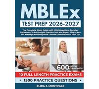 MBLEx Test Prep 2026-2027: Subtitle: The Complete Study Guide with 1,500 Questions, Detailed Rationales, 10 Full-Length Practice Test and Expert Tips ... and Bodywork License Examination at First Try